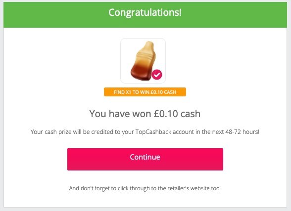 A screenshow showing that I found a cola bottle in the TopCashback Sweet Treats Treasure Hunt and I've won 10p cashback